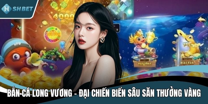 Bắn cá Long Vương