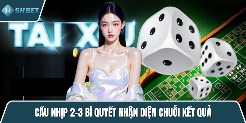 Cầu nhịp 2–3 bí quyết nhận diện chuỗi kết quả