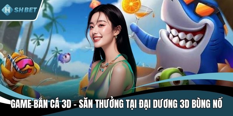 Game bắn cá 3D