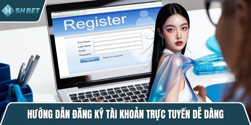 Hướng dẫn đăng ký tài khoản trực tuyến dễ dàng