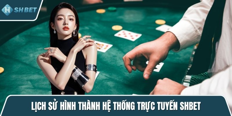 Lịch sử hình thành hệ thống trực tuyến SHBET