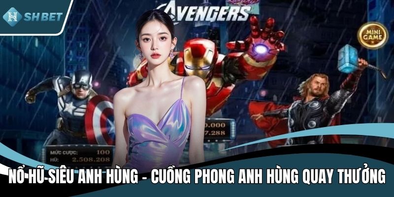 Nổ hũ siêu anh hùng