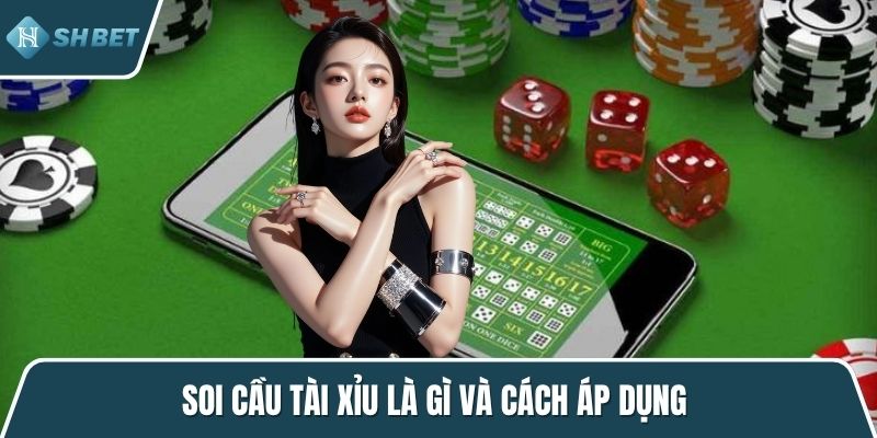 Soi cầu tài xỉu là gì và cách áp dụng 