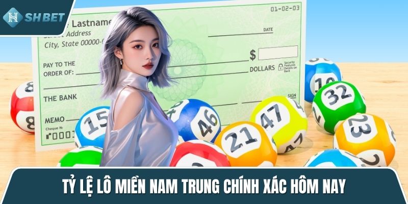 Tỷ lệ lô miền Nam Trung chính xác hôm nay