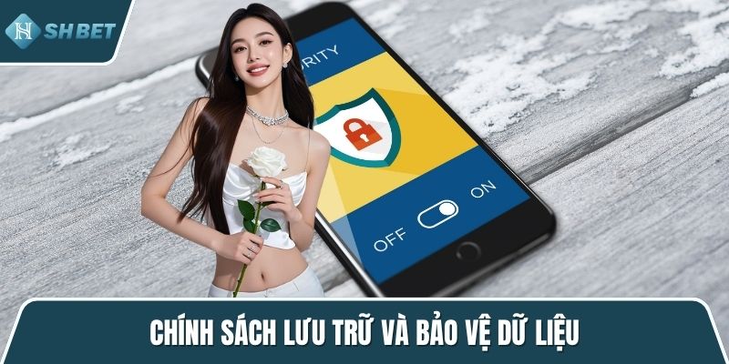 Chính sách lưu trữ và bảo vệ dữ liệu