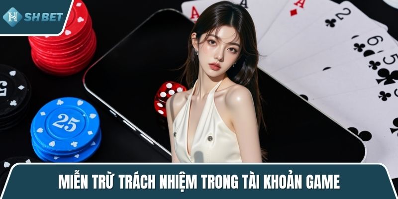 Miễn trừ trách nhiệm trong tài khoản game